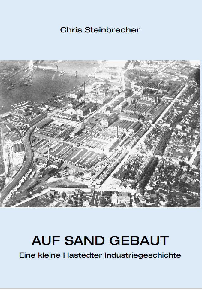 Auf Sand gebaut. Eine kleine Hastedter Industriegeschichte